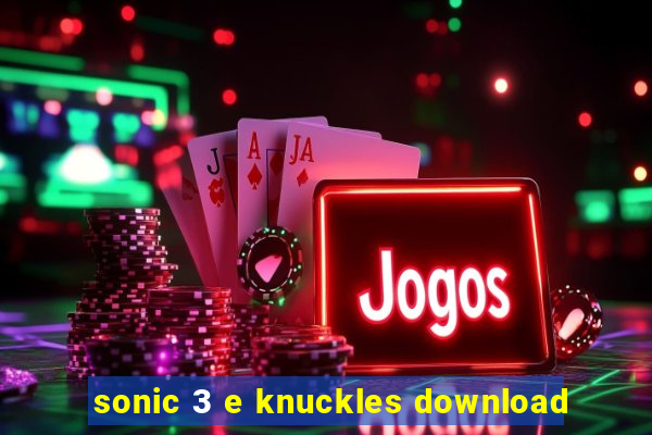 sonic 3 e knuckles download